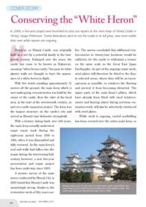 COVER STORY  Conserving the “White Heron” In 2009, a five-year project was launched to carry out repairs to the main keep of Himeji Castle in Himeji, Hyogo Prefecture. Toshio Matsubara went to see the castle in its f