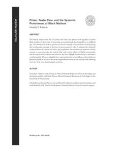 UCLA LAW REVIEW  Prison, Foster Care, and the Systemic Punishment of Black Mothers Dorothy E. Roberts ABSTRACT