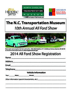 The N.C. Transportation Museum 10th Annual All Ford Show Please print and complete this form and mail to - Attn: Bob Hopkins, 411 S. Salisbury Avenue, Spencer, NC[removed]Or email the information below to robert.hopkins@nc