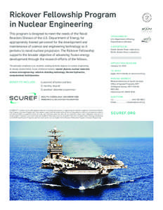 Rickover Fellowship Program in Nuclear Engineering This program is designed to meet the needs of the Naval Reactors Division of the U.S. Department of Energy for appropriately trained personnel for the development and ma
