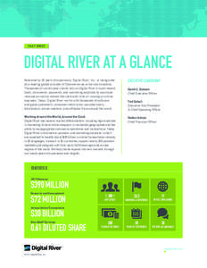 FACT SHEET  DIGITAL RIVER AT A GLANCE Balanced by 20 years of experience, Digital River, Inc., is recognized as a leading global provider of Commerce-as-a-Service solutions. Thousands of world-class clients rely on Digit