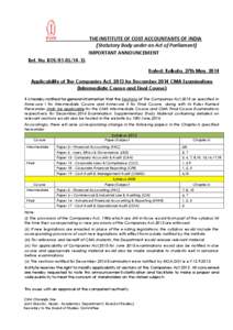 THE INSTITUTE OF COST ACCOUNTANTS OF INDIA (Statutory Body under an Act of Parliament) IMPORTANT ANNOUNCEMENT Ref. No: BOS[removed]Dated: Kolkata, 27th May, 2014 Applicability of The Companies Act, 2013 for December 