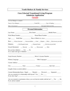 Youth Shelters & Family Services Casa Libertad Transitional Living Program Admission Application Female For Case Manager to complete: Name of Case Manager:__________________________Youth ID#____________Type of Funding___