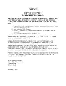 NOTICE LITTLE COMPTON TAX RELIEF PROGRAM NOTICE IS HEREBY GIVEN THAT LITTLE COMPTON PROPERTY OWNERS WHO MEET THE CRITERIA SET FORTH IN SECTIONOF THE GENERAL LAWS OF R.I., SUMMARIZED BELOW, MAY BE ELIGIBLE FOR