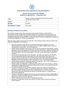 Food and Agriculture Organization of the United Nations Vacancy Announcement No. IRC2685 Deadline for Applications: 17 December 2014 Title  Director, Fisheries and Aquaculture Resources Use and