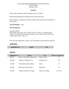 LOCAL RECORDS COMMISSION OF COOK COUNTY Chicago, Illinois October 8, 2013 AGENDA Call to order of meeting at the teleconference sites at 11:00 a.m. Roll call and identification of people present at both remote sites.