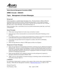 Alberta Records Management Committee (ARMC)  ARMC Circular: [removed]Topic: Management of Instant Messages Background Instant messaging is a computer-based messaging service. The Government of Alberta (GOA) has