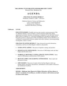 OKLAHOMA STATE REGENTS FOR HIGHER EDUCATION Research Park, Oklahoma City AGENDA STRATEGIC PLANNING RETREAT Wednesday, October 25, 2006 – 12:00 noon