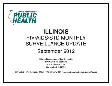 ILLINOIS HIV/AIDS/STD MONTHLY SURVEILLANCE UPDATE September 2012 Illinois Department of Public Health HIV/AIDS/STD Sections