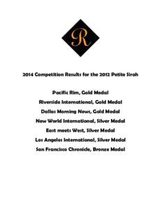 2014 Competition Results for the 2012 Petite Sirah Pacific Rim, Gold Medal Riverside International, Gold Medal Dallas Morning News, Gold Medal New World International, Silver Medal East meets West, Silver Medal