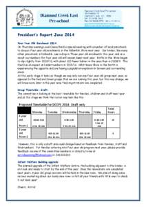 [Type text]  President’s Report June 2014 Four Year Old Enrolment 2014 On Thursday evening Local Council held a special meeting with a number of local preschools to discuss Four year old enrolments in the Nillumbik Shi