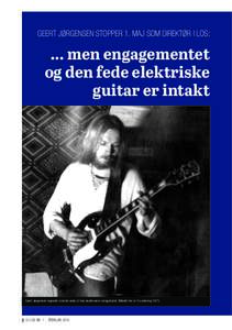 GEERT JØRGENSEN STOPPER 1. MAJ SOM DIREKTØR I LOS:  ... men engagementet og den fede elektriske guitar er intakt