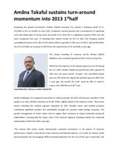 Amãna Takaful sustains turn-around momentum into 2013 1sthalf Sustaining the growth momentum, Amãna Takaful Insurance PLC posted a Company profit of Rs. 25.92Mn in the six months to June 2013, composite revenue growth 