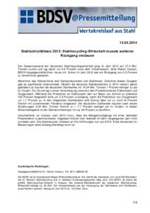 [removed]Stahlschrottbilanz 2013: Stahlrecycling-Wirtschaft musste weiteren Rückgang verdauen Der Gesamtversand der deutschen Stahlrecyclingwirtschaft ging im Jahr 2013 auf 27,3 Mio. Tonnen zurück und lag damit um 4,