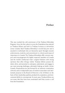 Preface  This year marked the 10th anniversary of the Trudeau Fellowship Program. Since the first cohort in 2003, the Foundation has selected 50 Trudeau fellows and held 25 Trudeau Lectures at universities across Canada.
