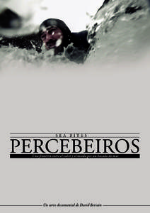 PERCEBEIROS (Sea Bites) Corto documental dirigido por David Beriain Sinopsis: Ruge el viento. El mar golpea los acantilados. Dos metros de roca, ésa es la franja de agua y oxígeno en la que crece el percebe. Dos metr