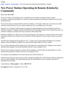 Home > About Us > News Archive > New Power Station Operating In Remote Kimberley Community  New Power Station Operating In Remote Kimberley Community Release Date: [removed]A new power station is now delivering power t