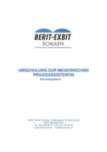 UMSCHULUNG ZUR MEDIZINISCHEN PRAXISASSISTENTIN Berufsbegleitend BERIT-EXBIT-Schulen, Militärstrasse 76, 8004 Zürich Nähe Hauptbahnhof