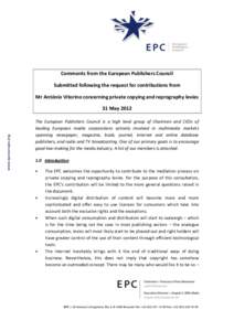 Comments from the European Publishers Council Submitted following the request for contributions from Mr António Vitorino concerning private copying and reprography levies 31 May 2012 The European Publishers Council is a