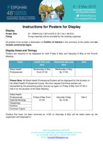 Instructions for Posters for Display Display A1 - 594mm(w) x 841mm(H) or 33.1’(w) x 46.8’(h) Fixing materials will be provided by the meeting organiser  Poster Size