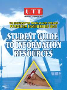 THE UNIVERSITY OF TRINID AD AND TOBAGO  PETROLEUM ENGINEERING UNIT STUDENT GUIDE TO INFORMATION