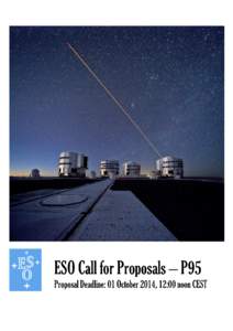 Call for Proposals  ESO Period 95 Proposal Deadline: 1 October 2014, 12:00 noon Central European Summer Time