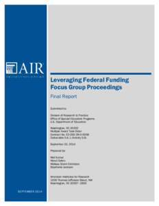 Leveraging Federal Funding Focus Group Proceedings Final Report Submitted to: Division of Research to Practice Office of Special Education Programs