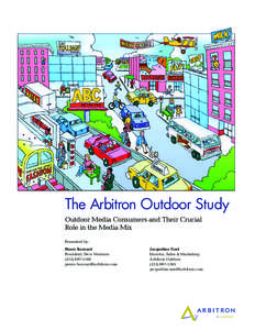 The Arbitron Outdoor Study Outdoor Media Consumers and Their Crucial Role in the Media Mix Presented by: Pierre Bouvard President, New Ventures