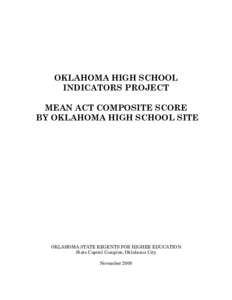 OKLAHOMA HIGH SCHOOL INDICATORS PROJECT MEAN ACT COMPOSITE SCORE BY OKLAHOMA HIGH SCHOOL SITE  OKLAHOMA STATE REGENTS FOR HIGHER EDUCATION