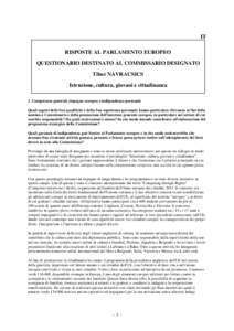 IT RISPOSTE AL PARLAMENTO EUROPEO QUESTIONARIO DESTINATO AL COMMISSARIO DESIGNATO Tibor NAVRACSICS Istruzione, cultura, giovani e cittadinanza 1. Competenze generali, impegno europeo e indipendenza personale