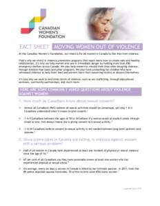 FACT SHEET MOVING WOMEN OUT OF VIOLENCE At the Canadian Women’s Foundation, our vision is for all women in Canada to live free from violence. That’s why we invest in violence prevention programs that teach teens how 