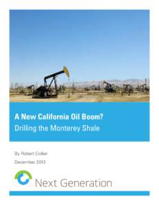 A New California Oil Boom? Drilling the Monterey Shale By Robert Collier December 2013  Table of Contents