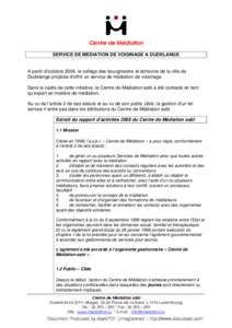 Centre de Médiation SERVICE DE MEDIATION DE VOISINAGE A DUDELANGE A partir d’octobre 2006, le collège des bourgmestre et échevins de la ville de Dudelange propose d’offrir un service de médiation de voisinage. Da