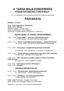 II TARGA MAJA KONVERENTS KUIDAS KAVANDADA TARKA MAJA 13. ja 14.detsember 2012.a. Rakvere AQVA & SPA Hotelli konverentsisaal  PÄEVAKAVA