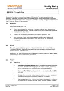 Quality Policy Corporate Services QD 5013: Privacy Policy Endeavour Foundation respects the privacy of all Endeavour Foundation people including members, employees, volunteers, clients/beneficiaries/people who access ser