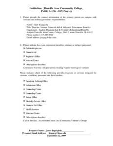 Institution: _Danville Area Community College_ Public Act 96 – 0133 Survey 1. Please provide the contact information of the primary person on campus with veterans and military personnel responsibilities. Name: Janet In