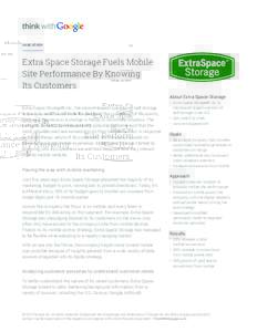 CASE STUDY  Extra Space Storage Fuels Mobile Site Performance By Knowing Its Customers About Extra Space Storage