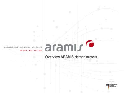 Overview ARAMiS demonstrators  ARAMiS Demonstrators Safety Security