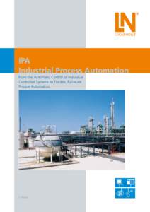 IPA Industrial Process Automation From the Automatic Control of Individual Controlled Systems to Flexible, Full-scale Process Automation