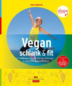 NINA WINKLER  Vegan, schlank & fit 4-Wochen-Plan mit 30 Power-Rezepten & 4 Workouts mit Detox-Effekt