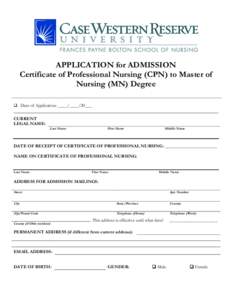 APPLICATION for ADMISSION Certificate of Professional Nursing (CPN) to Master of Nursing (MN) Degree  Date of Application: ____/____/20___  CURRENT