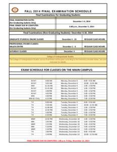 FALL 2014 FINAL EXAMINATION SCHEDULE Final Examinations For Graduating Students FINAL EXAMINATION DATES: (For Graduating Sudents Only) FINAL GRADE DUE IN COMPUTER: (For Graduating Sudents Only)