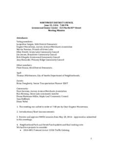 NORTHWEST DISTRICT COUNCIL June 25, 2014 7:00 PM. Greenwood Senior CenterNorth 85th Street Meeting Minutes Attendance: