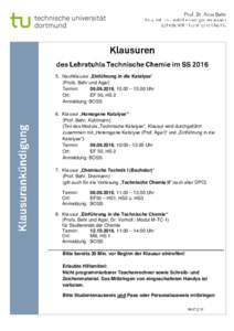 5. Nachklausur „Einführung in die Katalyse“ (Profs. Behr und Agar) Termin: , 10.00 – 13.00 Uhr Ort: EF 50, HS 2