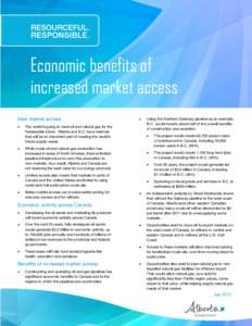 Economic benefits of increased market access New market access The world is going to need oil and natural gas for the foreseeable future. Alberta and B.C. have reserves that will be an important part of meeting the world