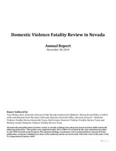 Domestic Violence Fatality Review in Nevada Annual Report November 30, 2014 Report Authored by: Tara Phebus, M.A., Executive Director of the Nevada Institute for Children’s Research and Policy at UNLV