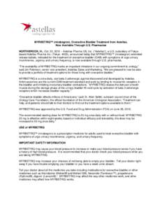 MYRBETRIQ™ (mirabegron), Overactive Bladder Treatment from Astellas, Now Available Through U.S. Pharmacies NORTHBROOK, Ill., Oct. 22, 2012 – Astellas Pharma US, Inc. (“Astellas”), a U.S. subsidiary of Tokyobased 