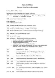 Hans-Ulrich Klose Member of the German Bundestag Born on 14 June 1937 in Breslau Attended high school in Bielefeld and in Clinton, Iowa, USA 1957 obtained Abitur (school-leaving certificate giving right of entry to unive