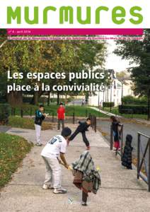 n° 4 - avril 2014 Le journal de la Rénovation Urbaine et des habitants de Derrière-les-Murs et de la Cerisaie Les espaces publics : place à la convivialité