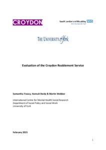 Evaluation of the Croydon Reablement Service  Samantha Treacy, Hannah Reidy & Martin Webber International Centre for Mental Health Social Research Department of Social Policy and Social Work University of York
